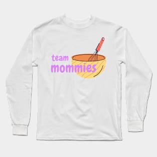 Team Mommies Long Sleeve T-Shirt